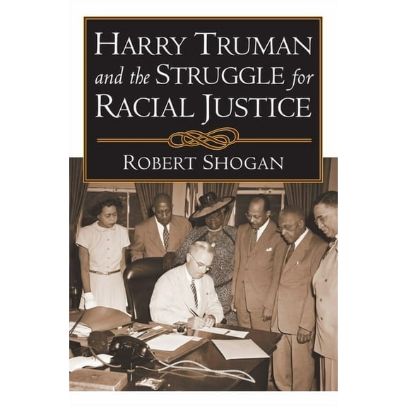 Harry Truman and the Struggle for Racial Justice, (Hardcover)