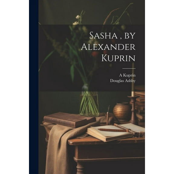 Sasha, by Alexander Kuprin (Paperback)