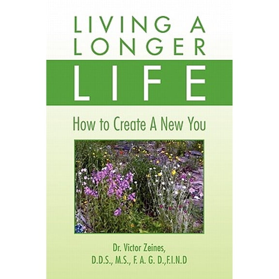 Living a Longer Life (Paperback) by Dr. Victor Zeines