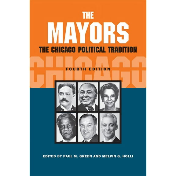 The Mayors : The Chicago Political Tradition, fourth edition (Paperback)