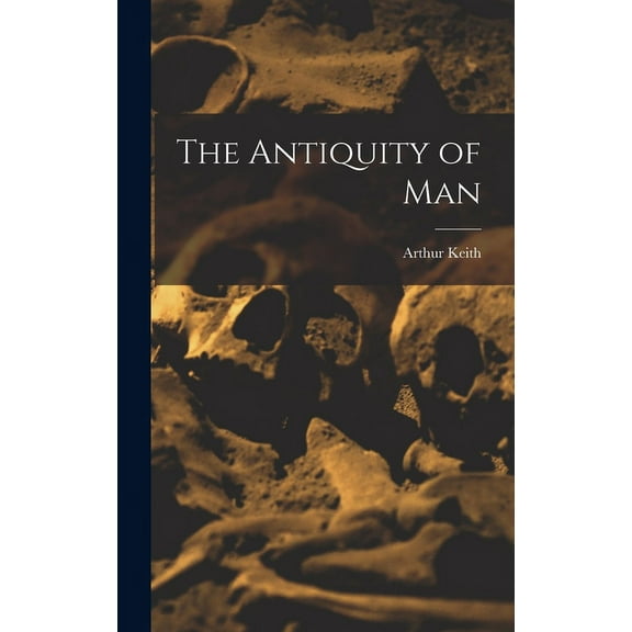 The Antiquity of Man (Hardcover)