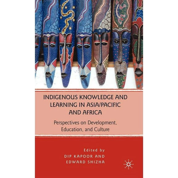 Indigenous Knowledge and Learning in Asia/Pacific and Africa: Perspectives on Development, Education, and Culture, (Hardcover)