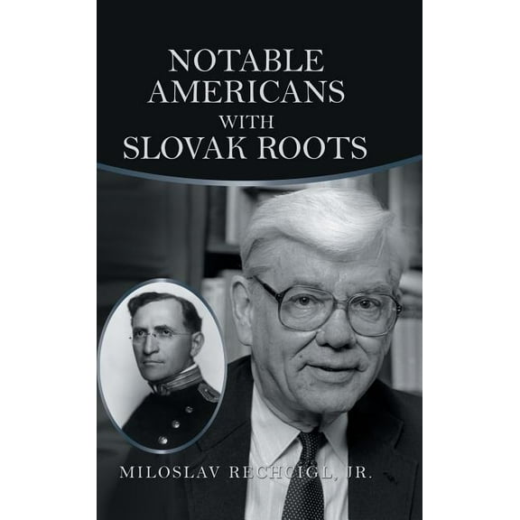 Notable Americans with Slovak Roots: Bibliography, Bio-Bibliography and Historiography (Hardcover)