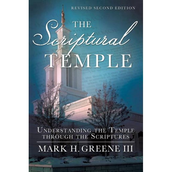 The Scriptural Temple: Understanding the Temple Through the Scriptures, (Paperback)