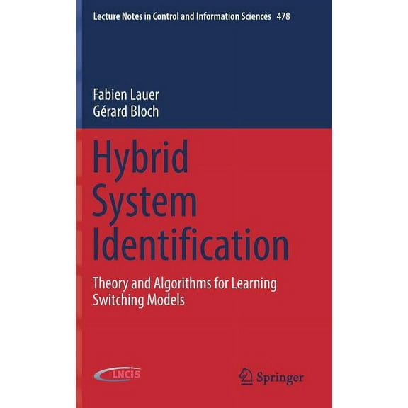 Lecture Notes in Control and Information Hybrid System Identification: Theory and Algorithms for Learning Switching Models, Book 478, (Hardcover)