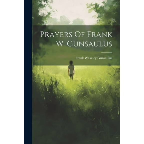 Prayers Of Frank W. Gunsaulus (Paperback)