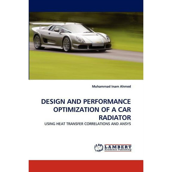 Design and Performance Optimization of a Car Radiator (Paperback)