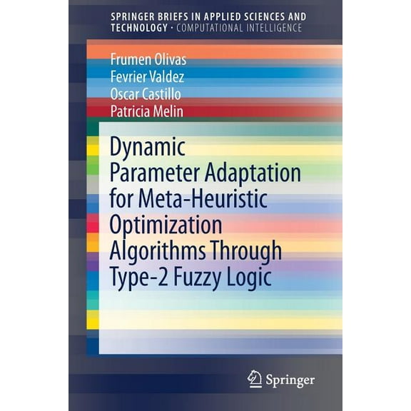 Dynamic Parameter Adaptation for Meta-Heuristic Optimization Algorithms Through Type-2 Fuzzy Logic, (Paperback)