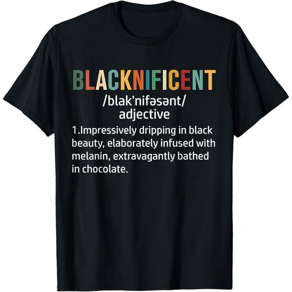Blacknificent Definition Proud Black History Month T-Shirt