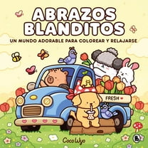 Abrazos Blanditos. Un Mundo Cozy Y Adorable Para Colorear Y Relajarse Ideal Para NiÃ±os Y Adultos / Cuddly Hugs, (Paperback)