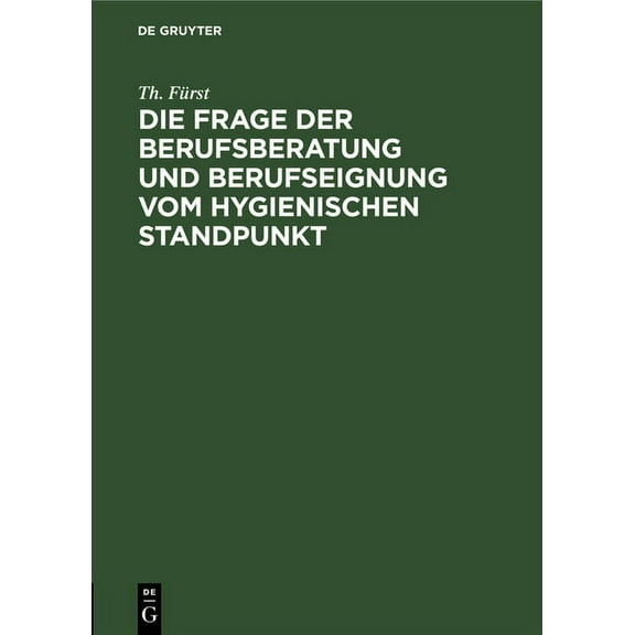 Die Frage Der Berufsberatung Und Berufseignung Vom Hygienischen Standpunkt, (Hardcover)