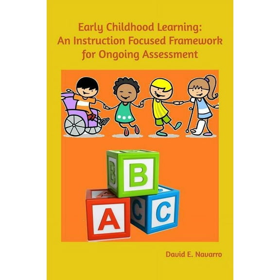 Early Childhood Learning: An Instruction Focused Framework for Ongoing Assessment, (Paperback)