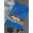 thumbnail image 3 of Pizza Is My Valentine. T-Shirt Women -Smartprints Designs, Female XX-Large, 3 of 4