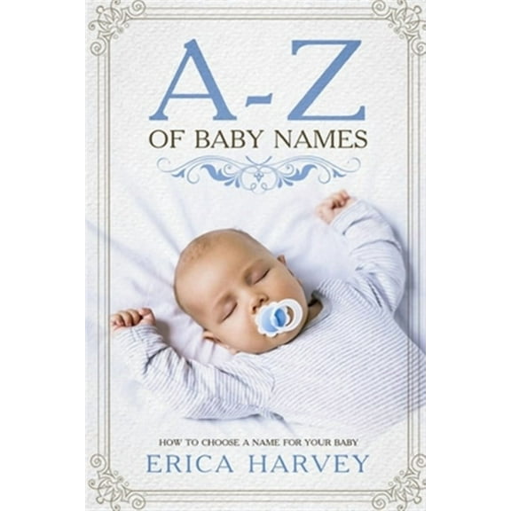 A-Z of Baby Names: How to Choose a Name for Your Baby