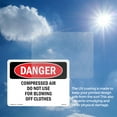 thumbnail image 6 of Compressed Air Not For Blowing Off Clothes OSHA Danger Rigid Plastic Sign 10 Inch x 7 Inch - 10 Pack, 6 of 8