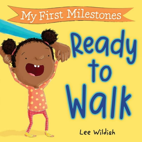 My Milestones My First Milestones: Ready to Walk, (Board Book)