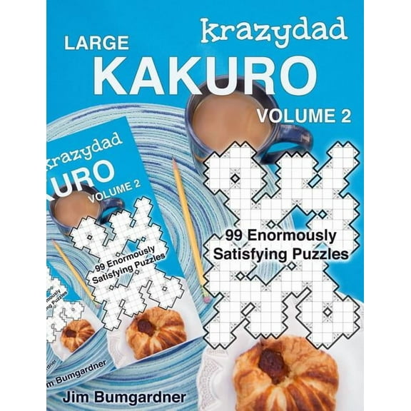 Krazydad Large Kakuro Volume 2: 99 Enormously Satisfying Puzzles