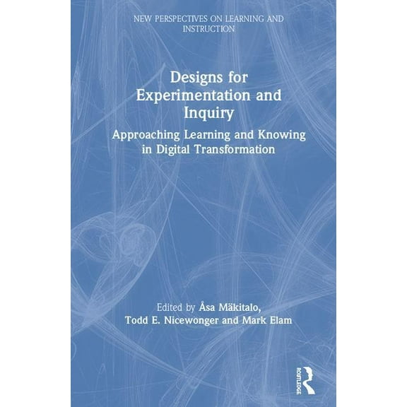 New Perspectives on Learning and Instruc Designs for Experimentation and Inquiry: Approaching Learning and Knowing in Digital Transformation, (Hardcover)