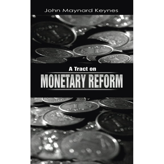 A Tract on Monetary Reform (Hardcover)