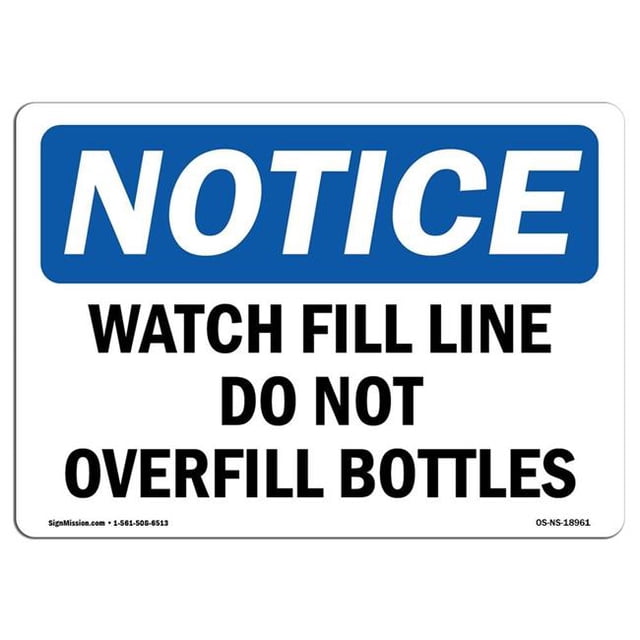 SignMission OS-NS-A-1824-L-18961 18 x 24 in. OSHA Notice Sign - Watch Fill Line Do Not Overfill Bottles