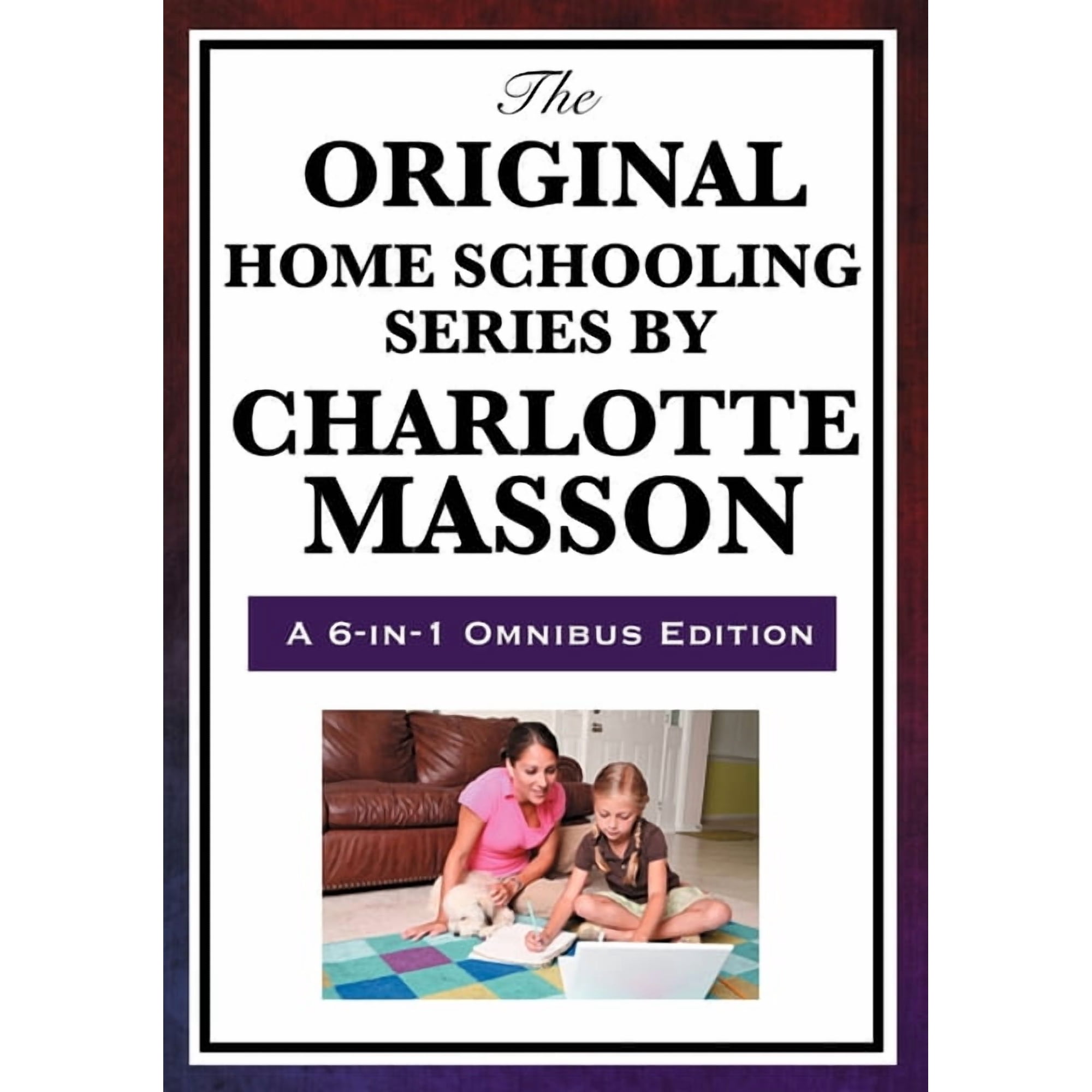 Original Home Schooling The Original Home Schooling Series by Charlotte Mason, (Paperback)
