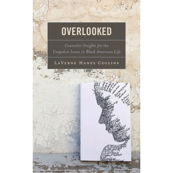 Overlooked: Counselor Insights for the Unspoken Issues in Black American Life, (Paperback)