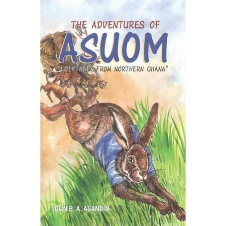 The Adventures of Asuom: Folktales from Northern Ghana