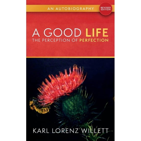 A Good Life: The Perception of Perfection: An Autobiography (Revised Edition), (Hardcover)