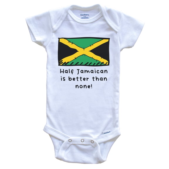 Half Jamaican Is Better Than None Funny Jamaica Flag Baby Bodysuit, 0-3 Months White