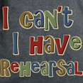 thumbnail image 3 of CafePress - I Can't I Have Rehearsal Women's Dark T Shirt - Women's Traditional Fit Dark T-Shirt, 3 of 4