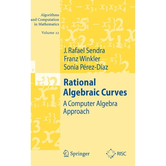 Algorithms and Computation in Mathematic Rational Algebraic Curves: A Computer Algebra Approach, Book 22, (Hardcover)