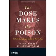 The Dose Makes the Poison: A Plain-Language Guide to Toxicology [Paperback - Used]