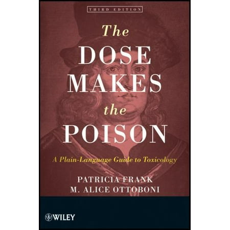The Dose Makes the Poison: A Plain-Language Guide to Toxicology [Paperback - Used]