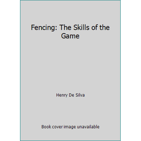 Fencing: The Skills of the Game, Used [Hardcover]
