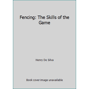 Fencing: The Skills of the Game, Used [Hardcover]