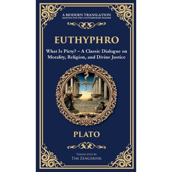 Library of Alexandria Euthyphro: What Is Piety? - A Classic Dialogue on Morality, Religion, and Divine Justice (Deluxe Hardbound Edition), Book 362, (Hardcover)