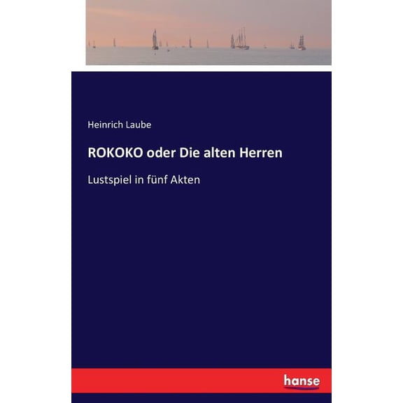 ROKOKO oder Die alten Herren: Lustspiel in fünf Akten, (Paperback)