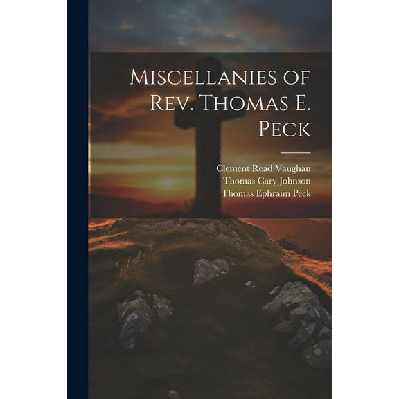 Miscellanies of Rev. Thomas E. Peck (Paperback)