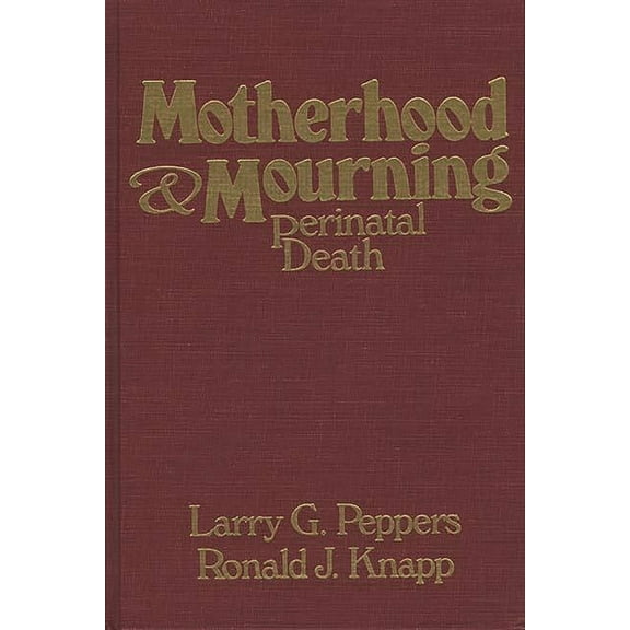 Motherhood & Mourning: Perinatal Death, (Hardcover)