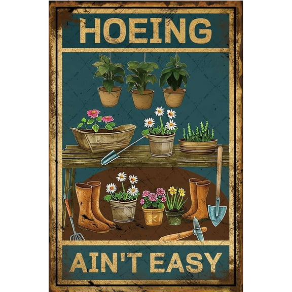 Funny Garden Metal Tin Sign Hoeing Ain't Easy Signs Gardening Garden Wall Decor For Plant Lover Gifts Home Yard Farm Garden Living Room Wall Decor Poster 8x12 Inch