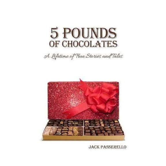 5 Pounds of Chocolates: A Lifetime of True Stories and Tales (Paperback)