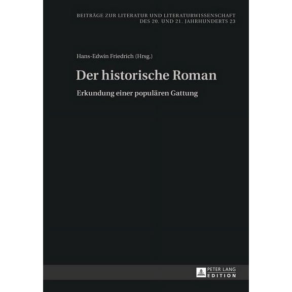 Beiträge Zur Literatur Und Literaturwissenschaft Des 20. Und 21. Jahrhunderts: Der historische Roman (Hardcover)