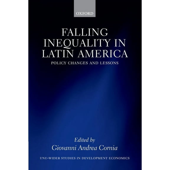 Wider Studies in Development Economics Falling Inequality in Latin America: Policy Changes and Lessons, (Hardcover)