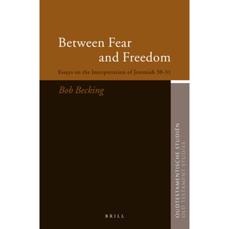 Pre-Owned Oudtestamentische Studiën Old Testament Studies: Between Fear and Freedom: Essays on the Interpretation of Jeremiah 30-31 (Hardcover)