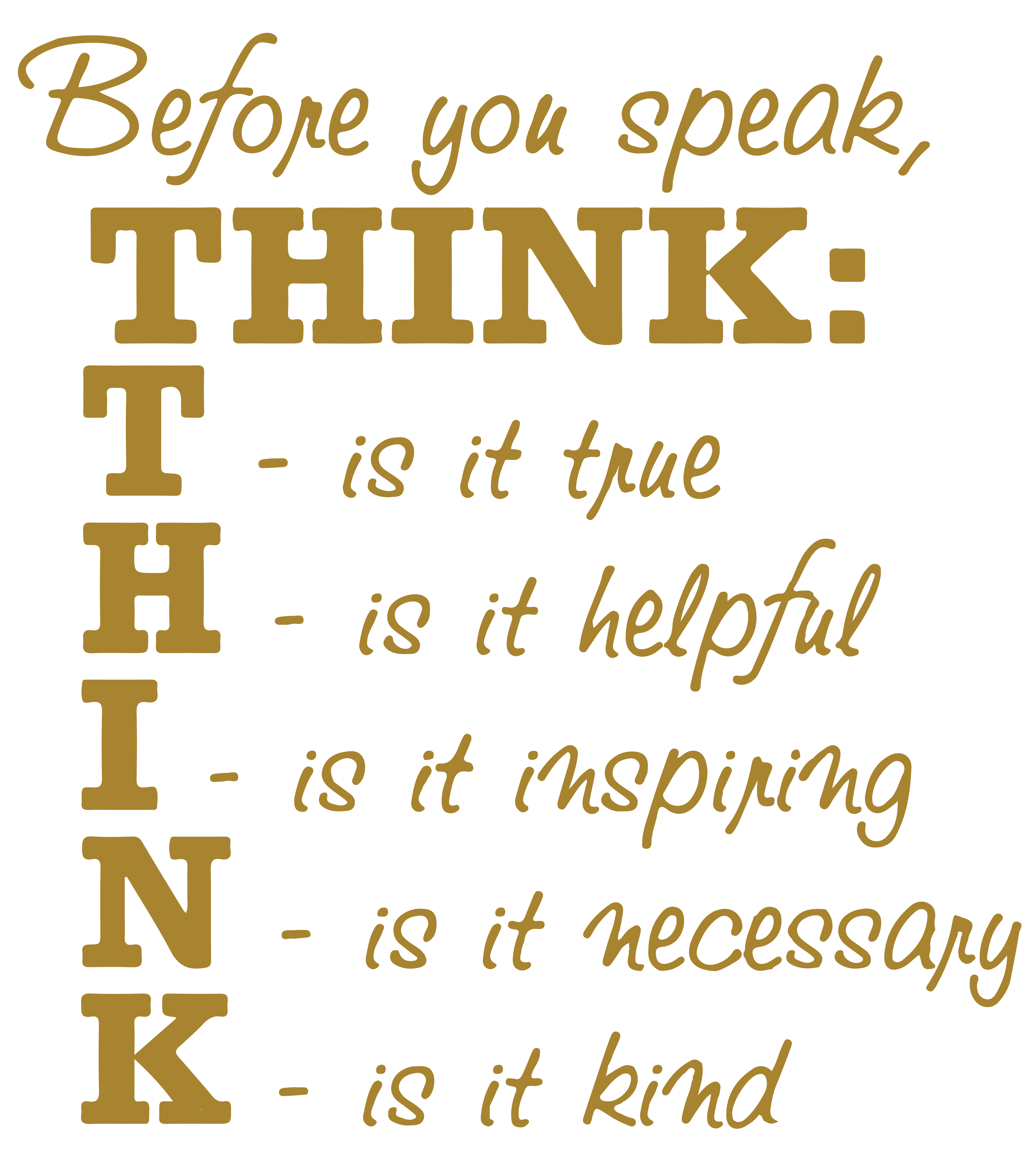 Think before you speak. Think and speak.