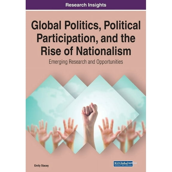Global Politics, Political Participation, and the Rise of Nationalism: Emerging Research and Opportunities, 1 volume, (Paperback)