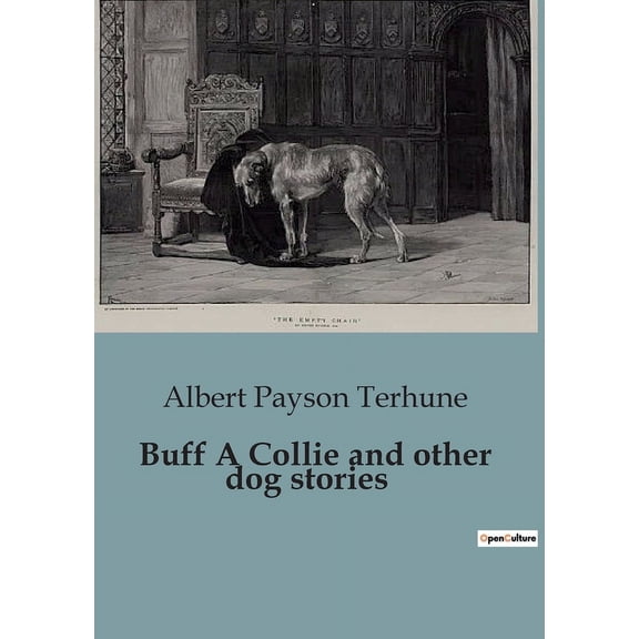 Buff A Collie and other dog stories: The Unlikely Hero: A Collie's Journey from Misfit to Champion, (Paperback)