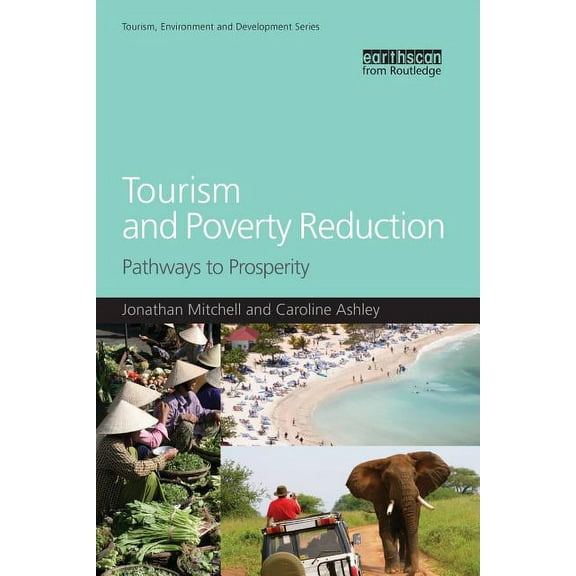 Tourism, Environment and Development Tourism and Poverty Reduction: Pathways to Prosperity, (Paperback)