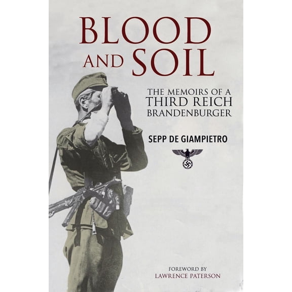 Blood and Soil: The Memoir of a Third Reich Brandenburger (Hardcover)