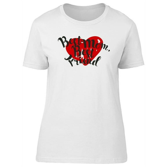 Best Mom Best Friend Cute Heart T-Shirt Women -Image by Shutterstock, Female x-Large